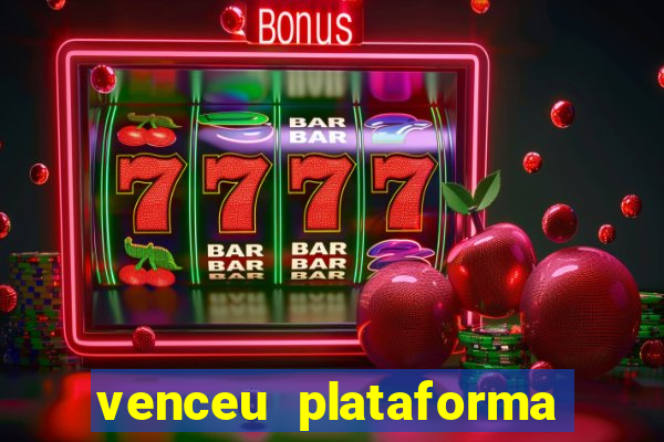 venceu plataforma de jogos